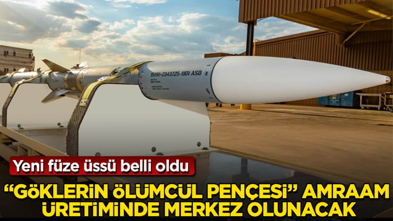 Yeni füze üssü belli oldu! "Göklerin ölümcül pençesi" AMRAAM üretiminde merkez olunacak