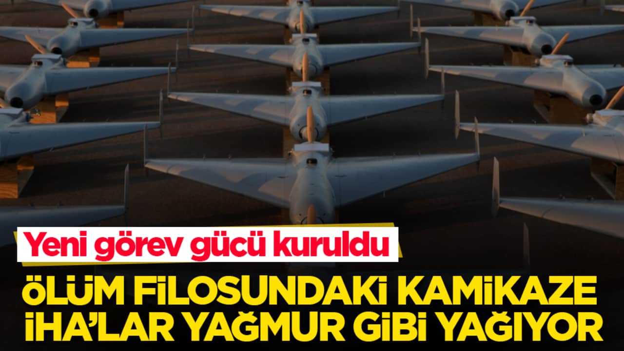 Yeni görev gücü kuruldu! Ölüm filosundaki kamikaze İHA’lar yağmur gibi yağıyor