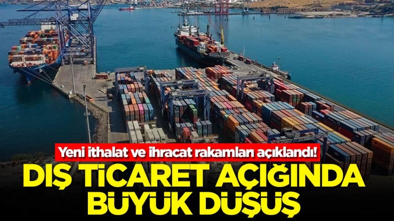 Yeni ithalat ve ihracat rakamları açıklandı! Dış ticaret açığında büyük düşüş