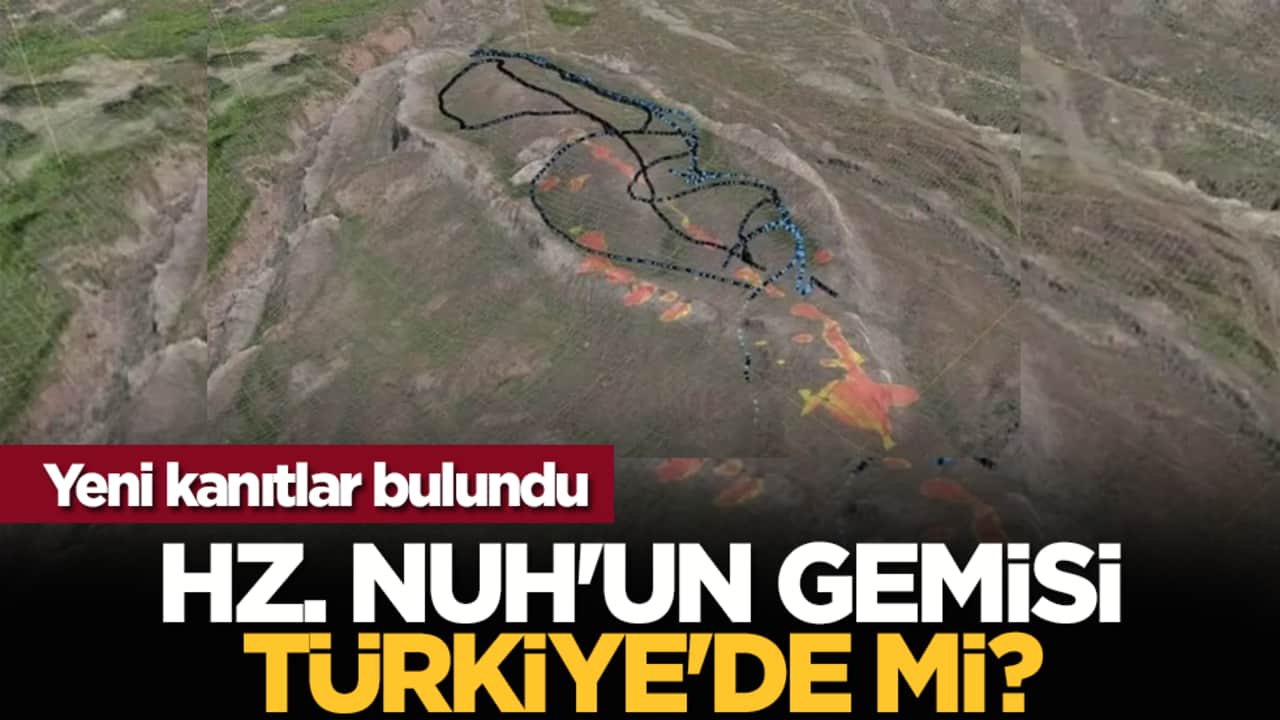 Yeni kanıtlar bulundu: Hz. Nuh'un gemisi Türkiye'de mi?