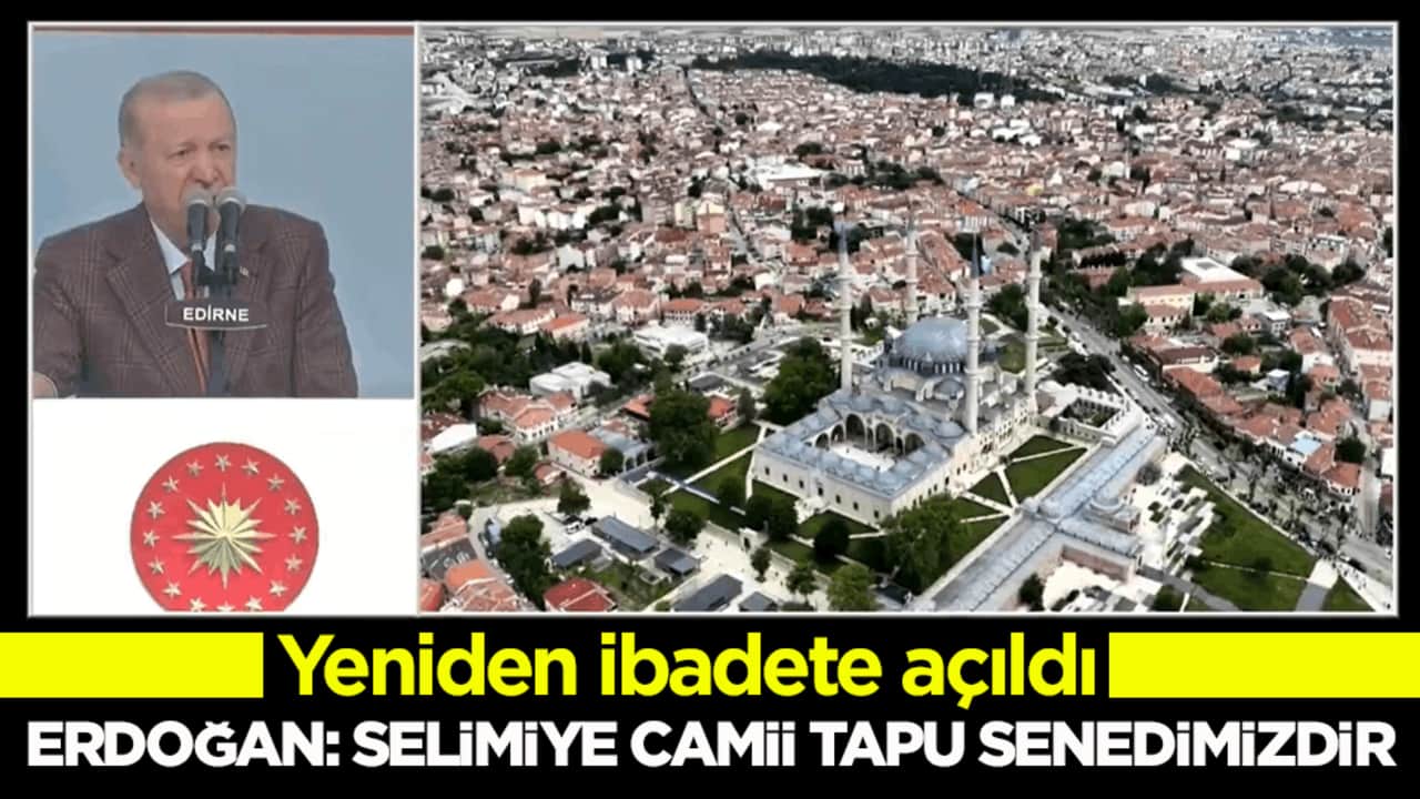 Yeniden ibadete açıldı! Erdoğan: Selimiye Camii tapu senedimizdir