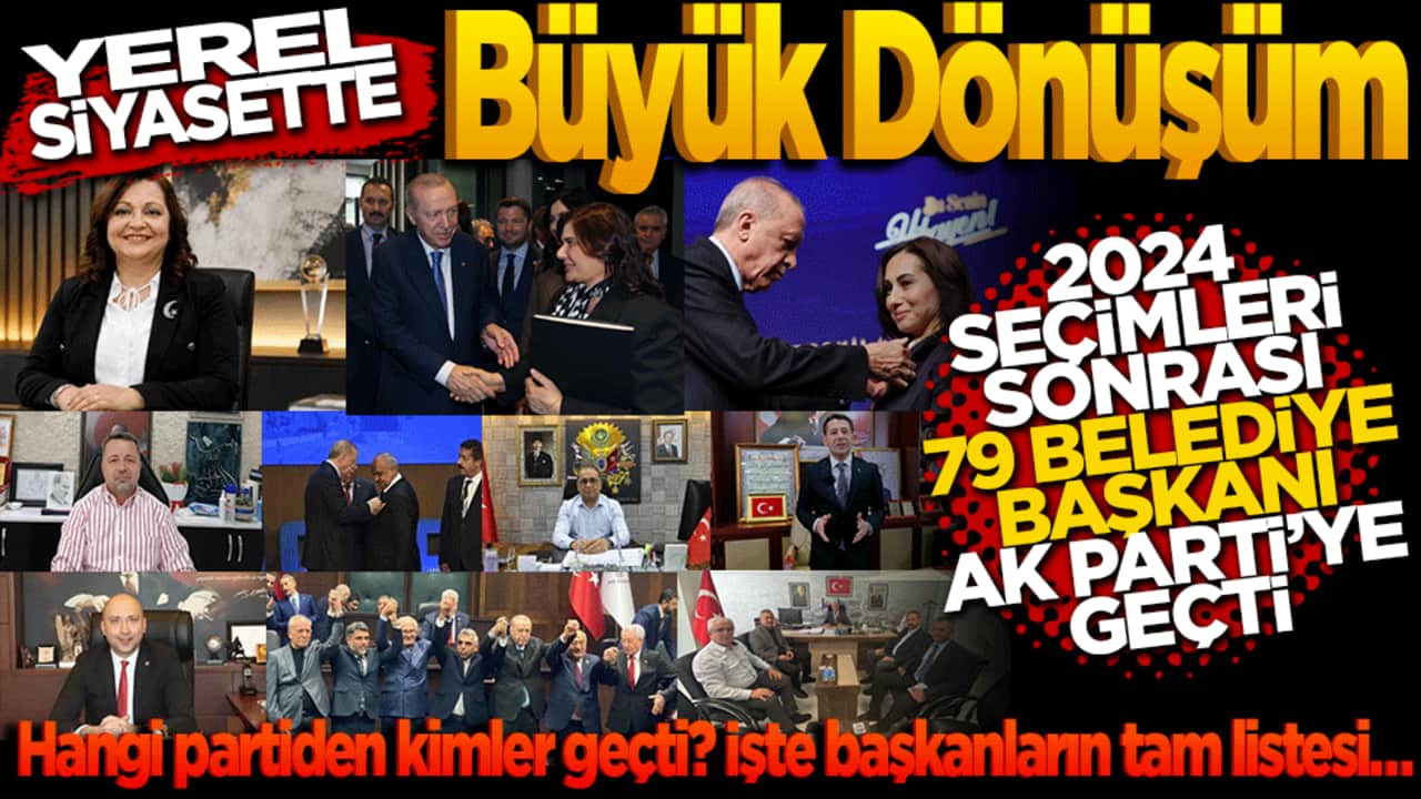 Yerel Siyasette Büyük Dönüşüm: 2024 Seçimleri Sonrası 79 Belediye Başkanı AK PARTİ’ye Geçti İşte başkanların tam listesi… Hangi partiden kimler geçti?
