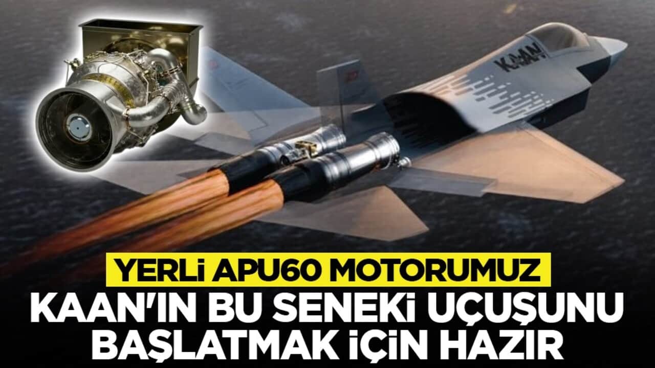 Yerli APU60 motorumuz, KAAN'ın bu seneki uçuşunu başlatmak için hazır