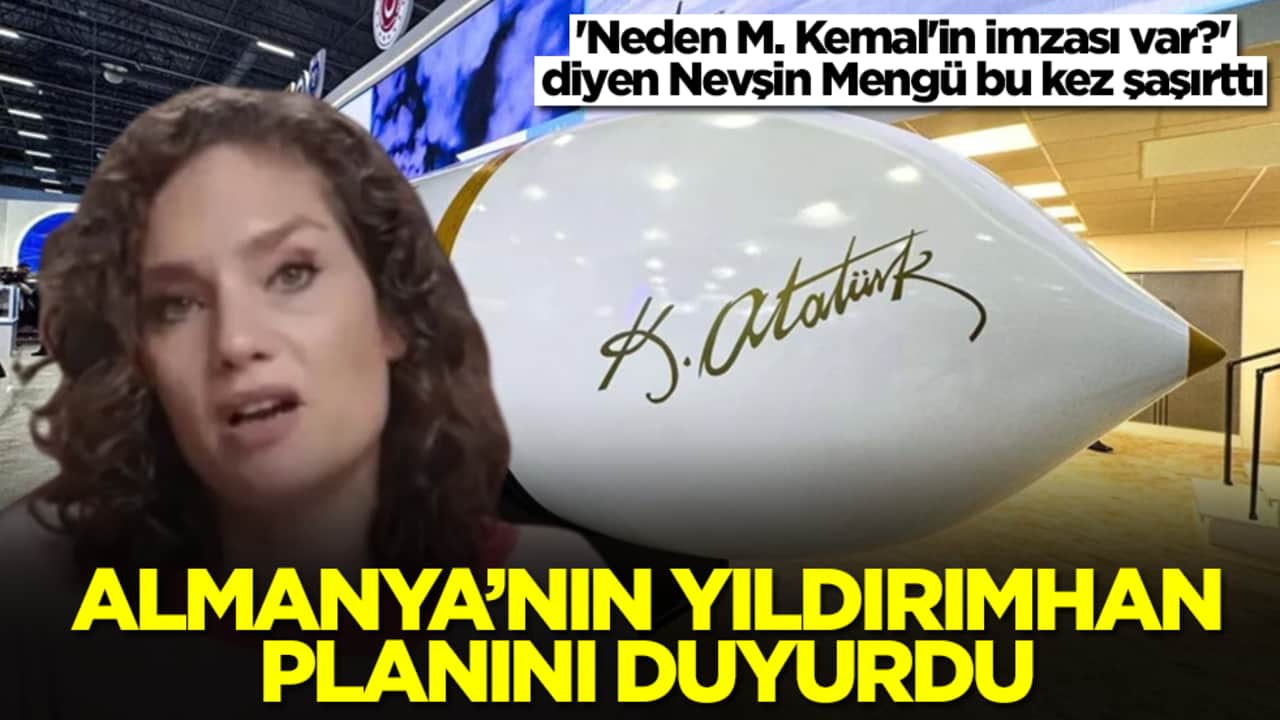 'Yıldırımhan füzesinde neden M.Kemal imzası var' diyen Nevşin Mengü, Almanya'nın Türkiye planını açıkladı