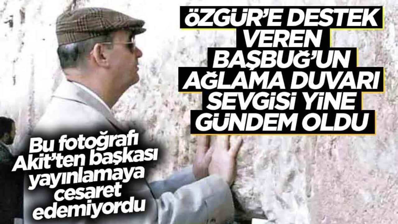 Yıllar önce bir tek Akit yayınlamıştı... Tepkilerin odağındaki Başbuğ'un fotoğrafı yine gündemde