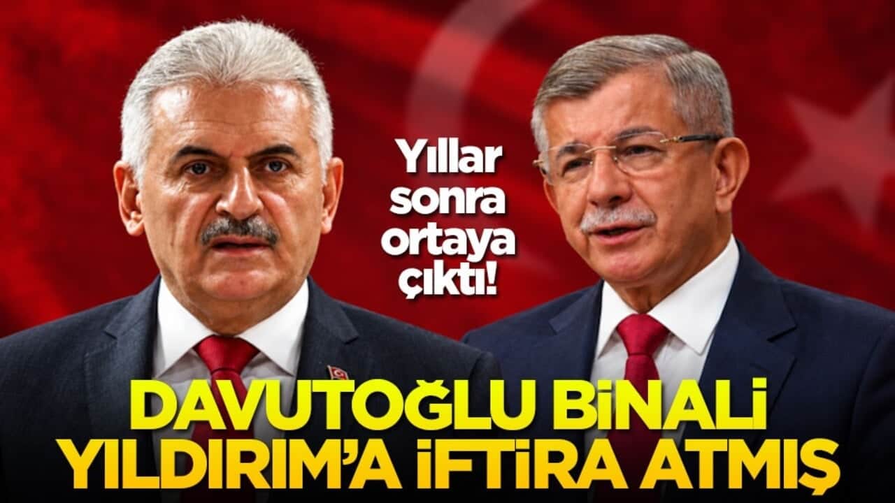 Yıllar sonra ortaya çıktı! Davutoğlu Binali Yıldırım'a iftira atmış