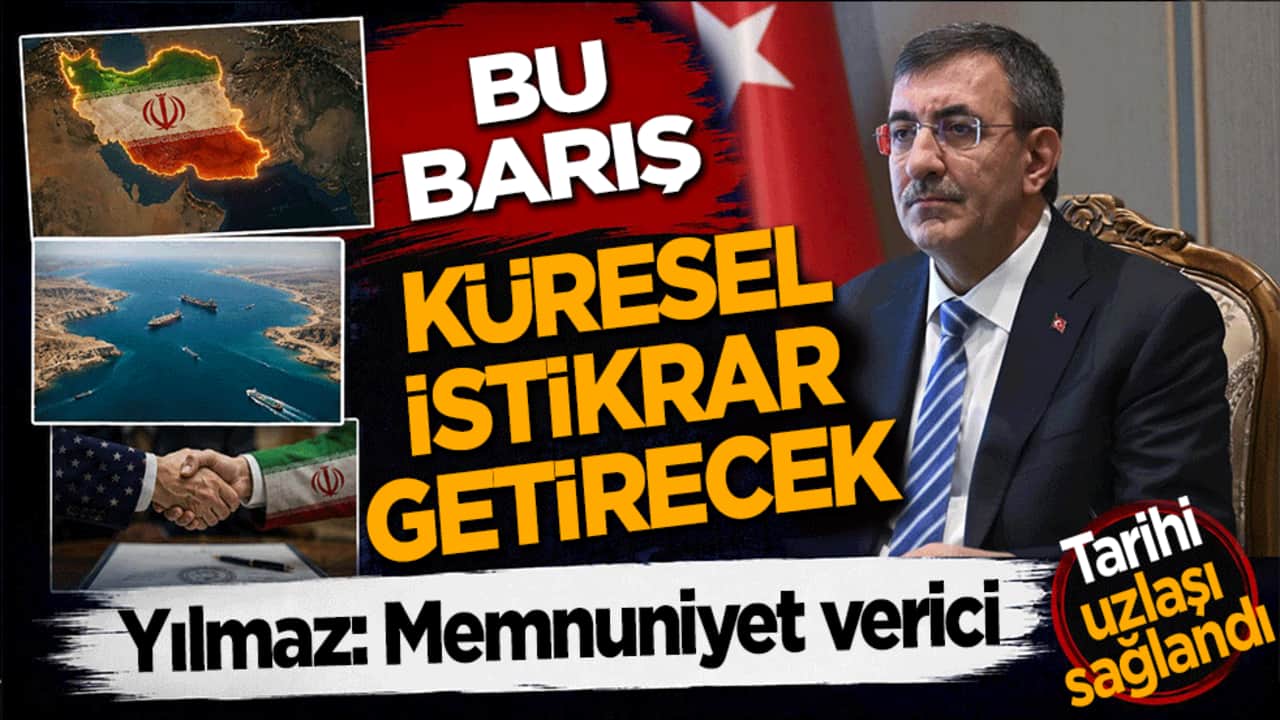 Yılmaz: Memnuniyet verici! Bu barış küresel istikrar getirecek