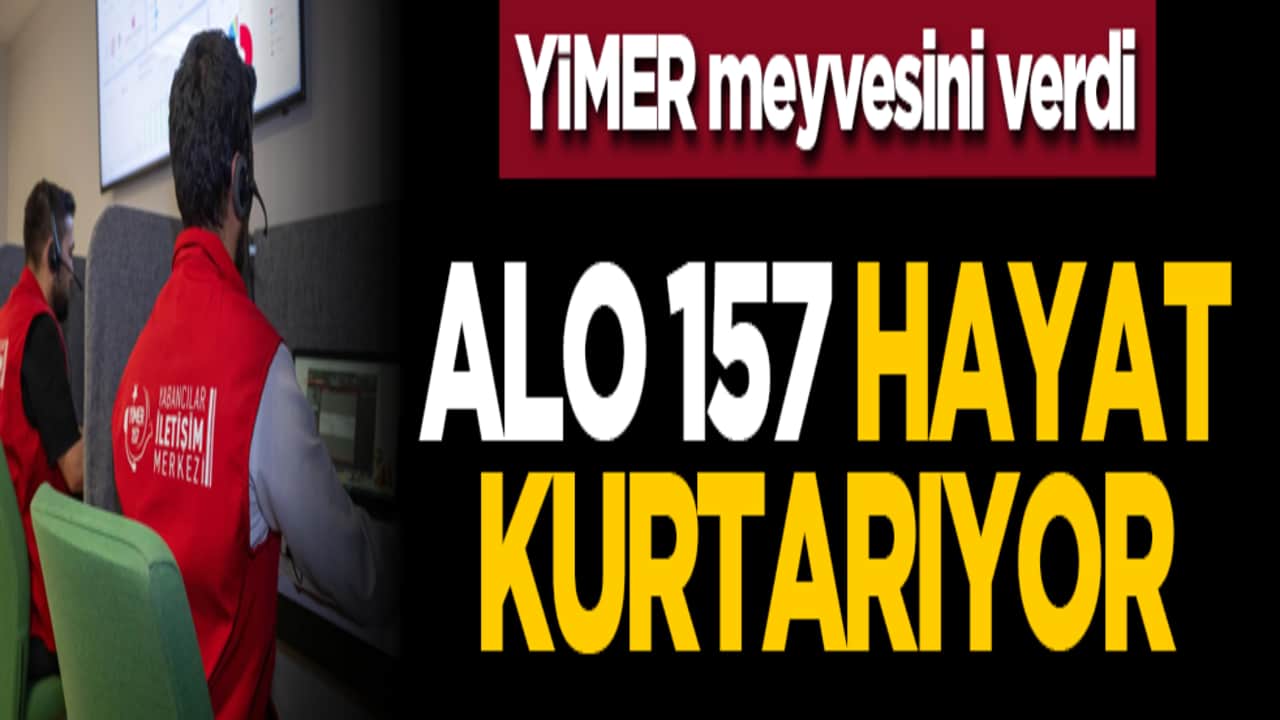 YİMER meyvesini verdi: ALO 157 hayat kurtarıyor