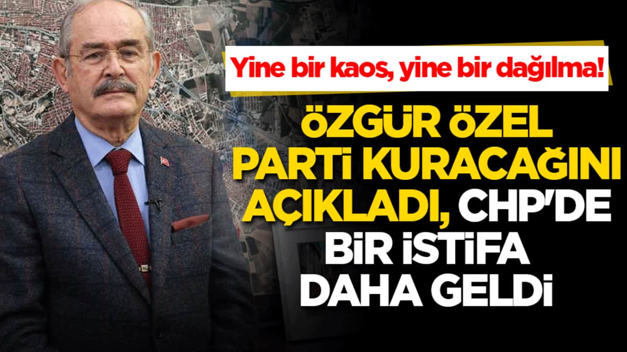 Yine bir kaos, yine bir dağılma! Özgür Özel parti kuracağını açıkladı, CHP'de bir istifa daha geldi