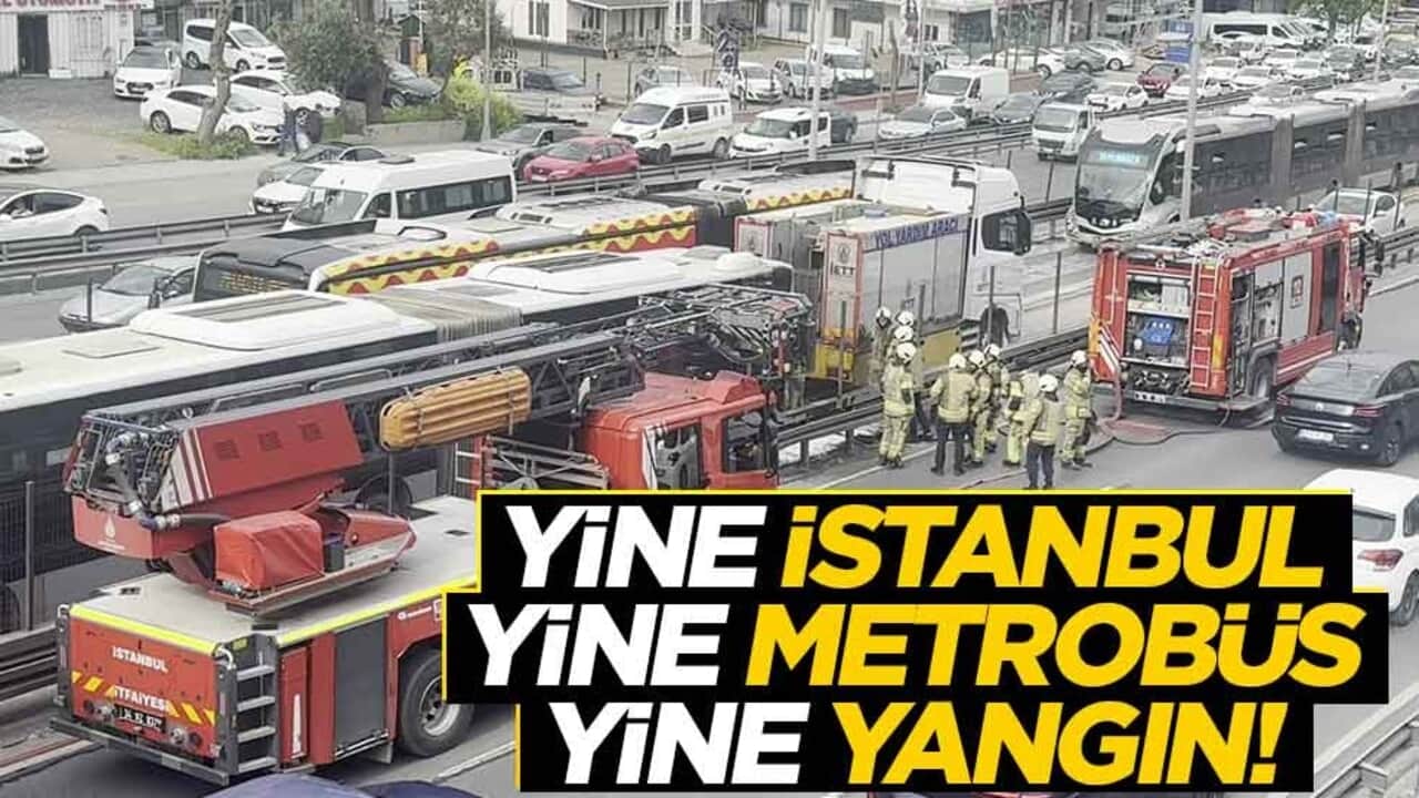 Yine İstanbul, yine metrobüs, yine yangın!