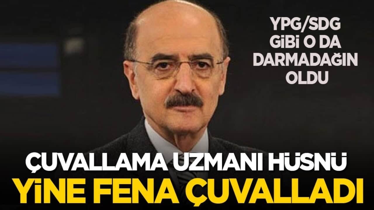 YPG gibi o da darmadağın oldu: Çuvallama uzmanı Hüsnü yine fena çuvalladı!