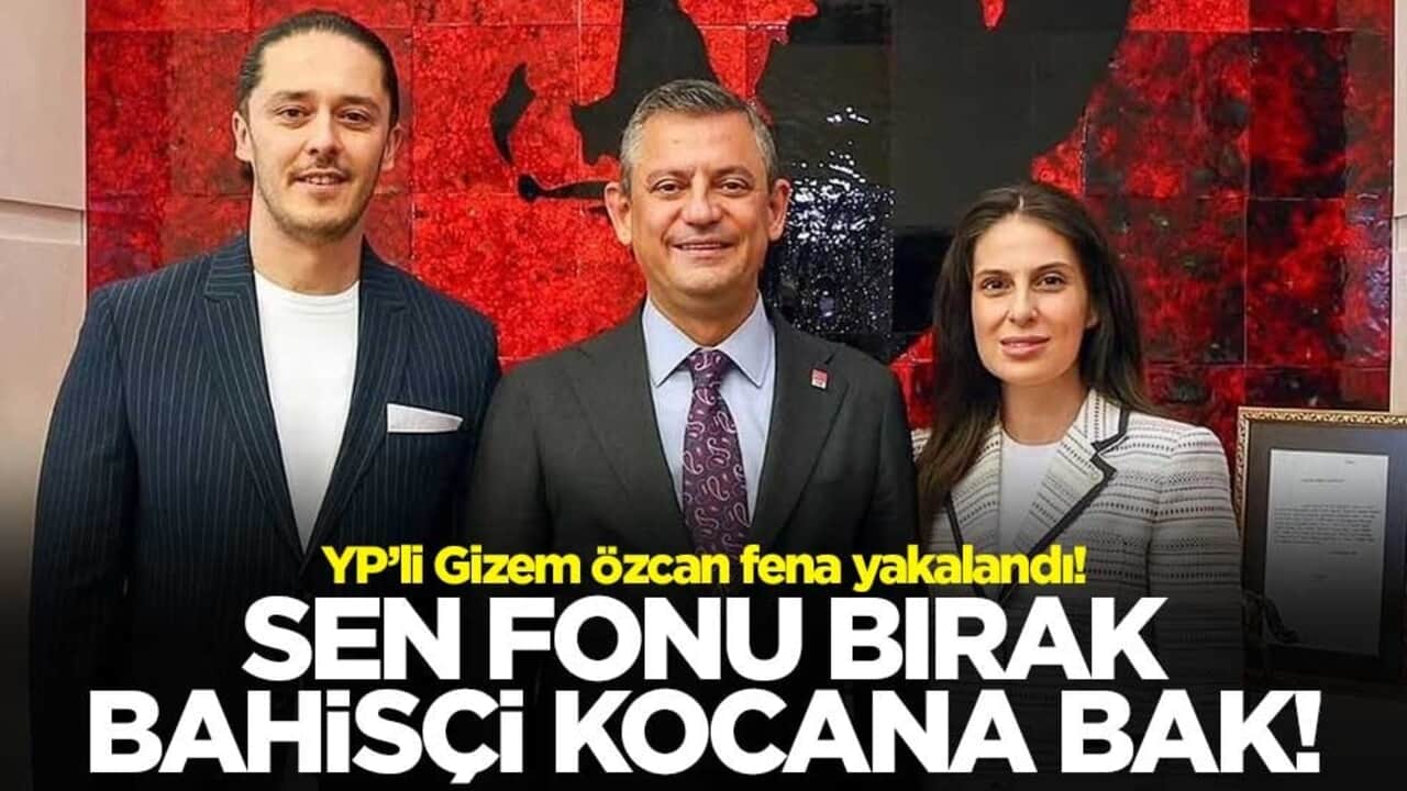 YP’li Gizem Özcan fena yakalandı! Sen fonu bırak bahisçi kocana bak!