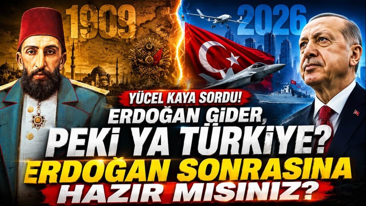 Yücel Kaya sordu! Erdoğan gider, peki ya Türkiye? Erdoğan sonrasına hazır mısınız?