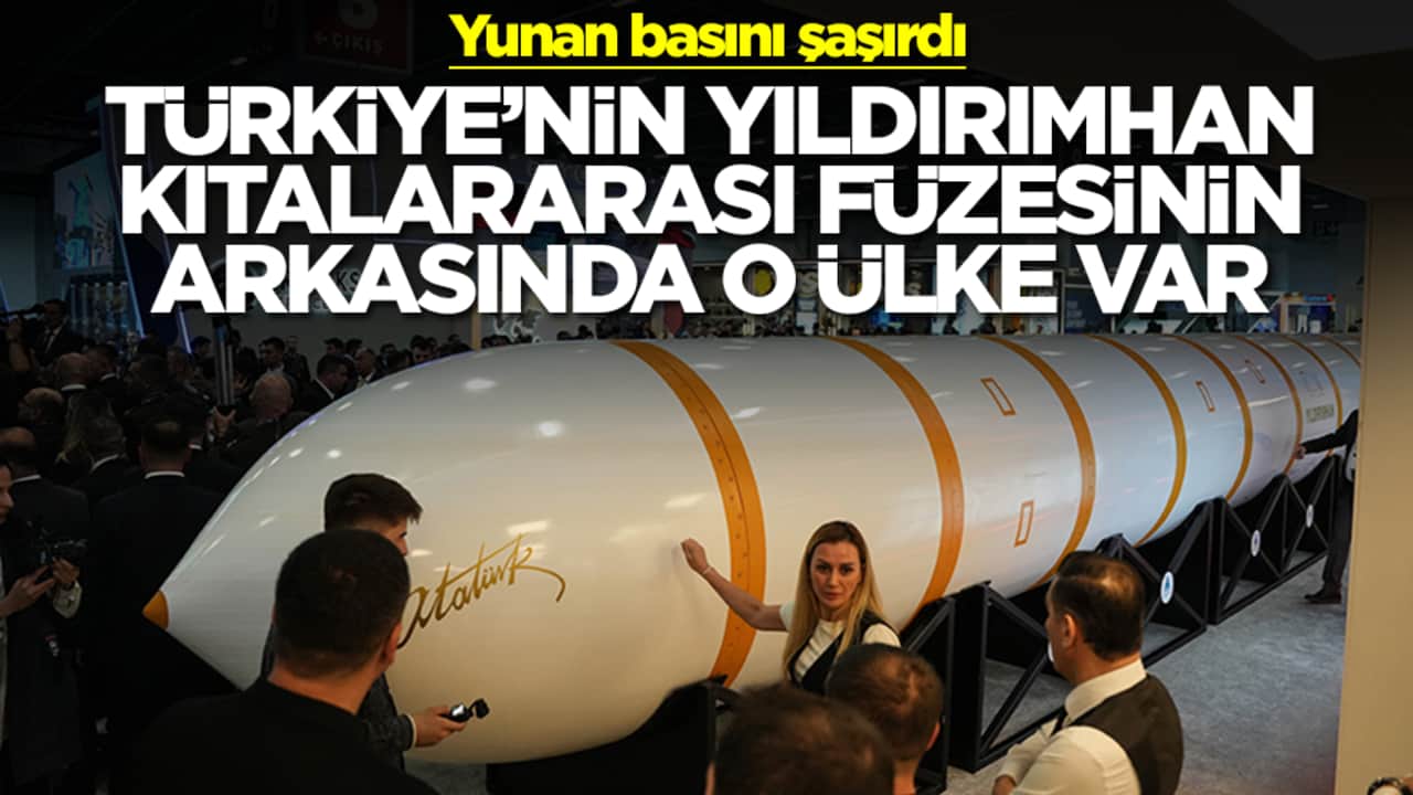 Yunan basını şaşırdı: Türkiye'nin Yıldırımhan kıtalararası füzesinin arkasında o ülke var