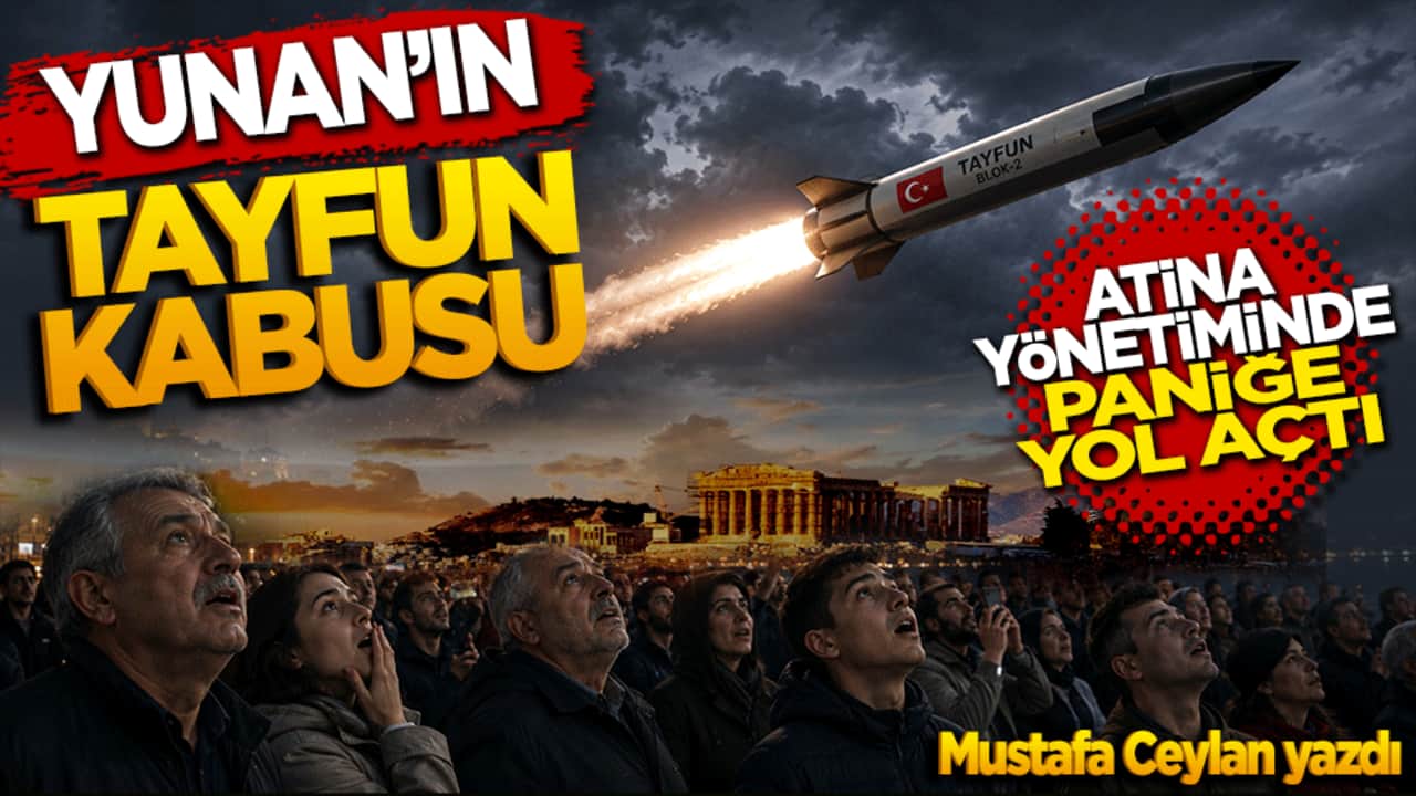 Yunan’ın "Tayfun" kâbusu! Mustafa Ceylan yazdı