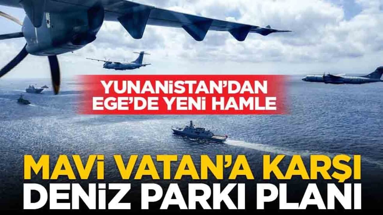 Yunanistan’dan Ege’de yeni hamle: Mavi Vatan’a karşı deniz parkı planı