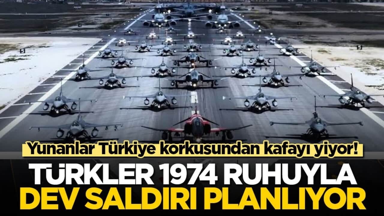 Yunanlar Türkiye korkusundan kafayı yiyor: Türkler 1974 ruhuyla dev saldırı planlıyor