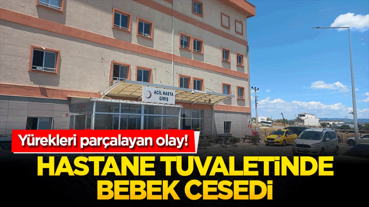 Yürekleri parçalayan olay! Hastane tuvaletinde bebek cesedi