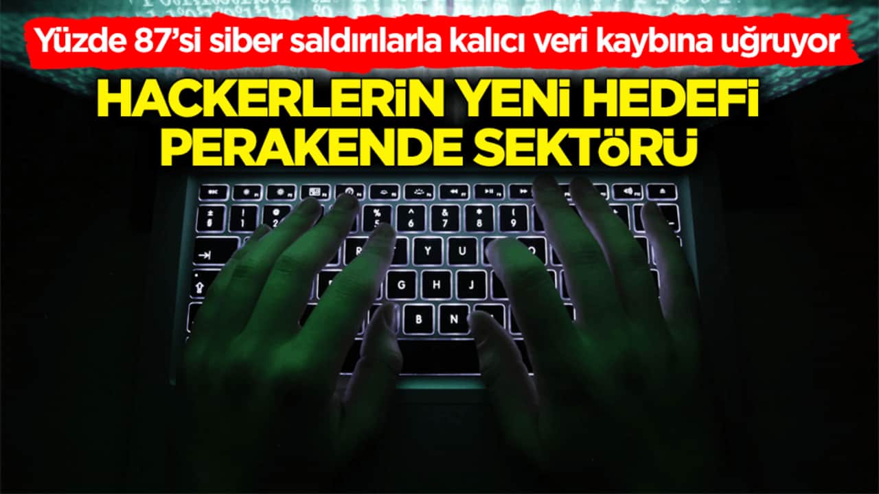 Yüzde 87’si siber saldırılarla kalıcı veri kaybına uğruyor! Hackerlerin yeni hedefi perakende sektörü
