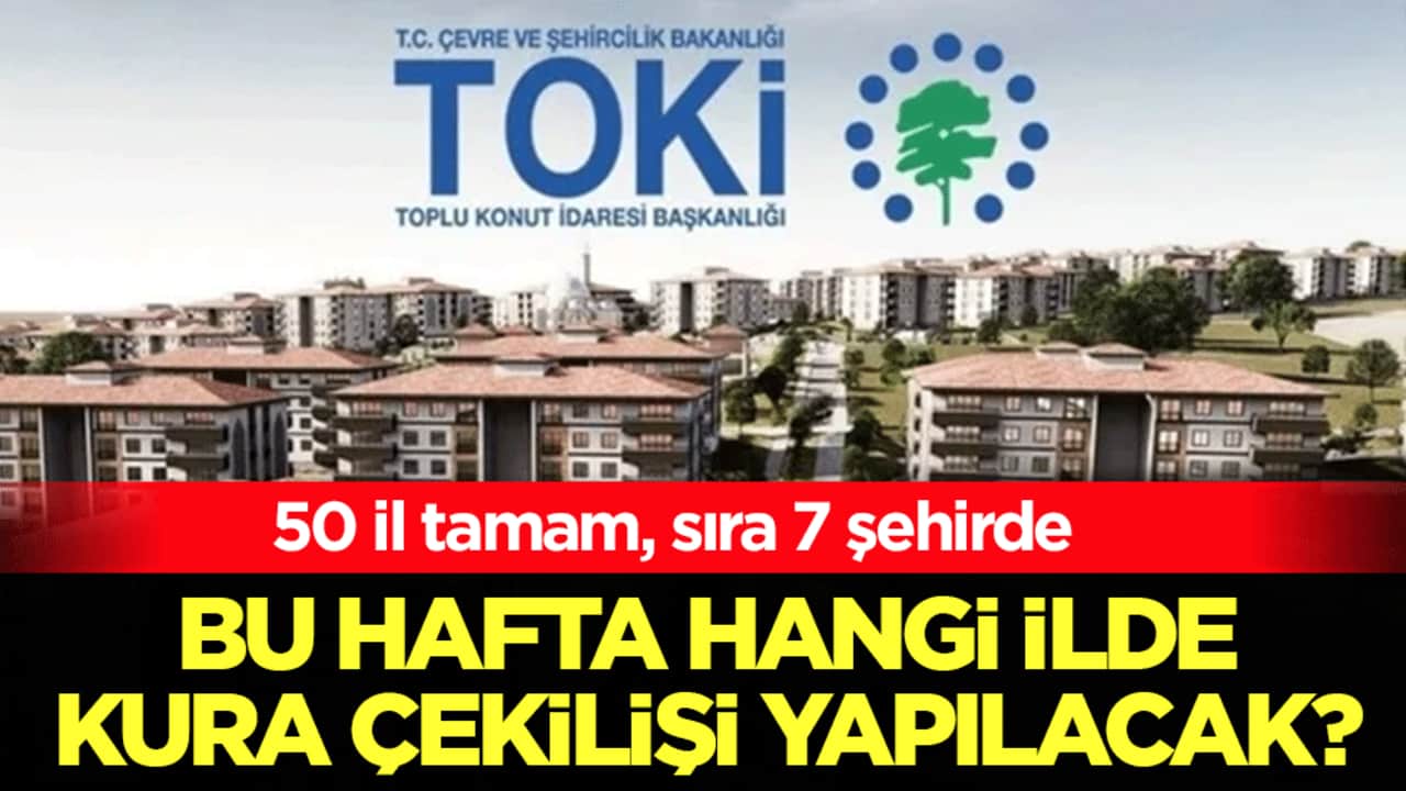 500 bin konut projesinde 7. hafta maratonu! 50 il tamam, sıra 7 şehirde: 9-15 Şubat haftasında hangi ilde kura çekilişi yapılacak?
