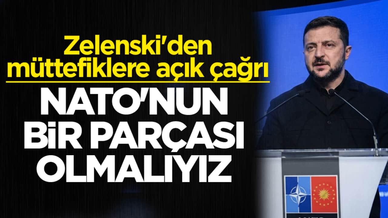Zelenski'den müttefiklere açık çağrı: NATO'nun bir parçası olmalıyız