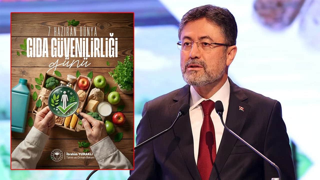 Bakan Yumaklı'dan 7 Haziran Dünya Gıda Güvenilirliği mesajı