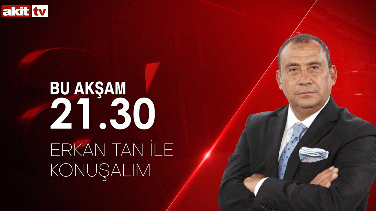 Erkan Tan ile Söz Meydanı bu akşam Akit TV'de