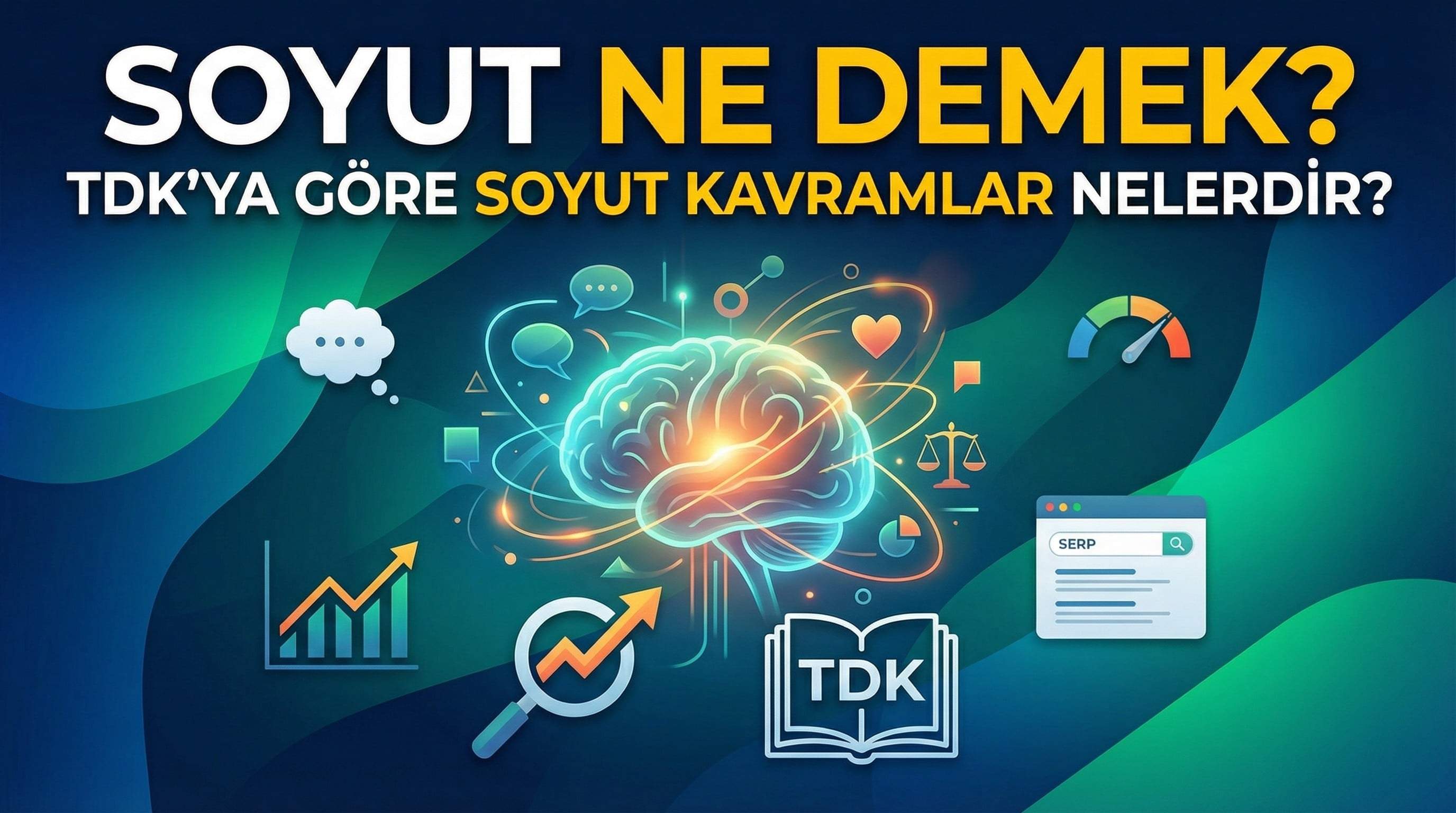 Soyut Ne Demek? TDK'ya Göre Soyut Kavramlar Nelerdir?