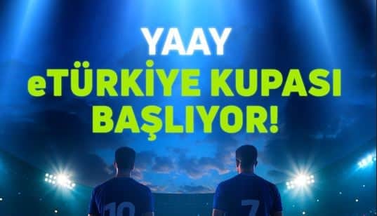 Yaay eTürkiye Kupası heyecanı başlıyor