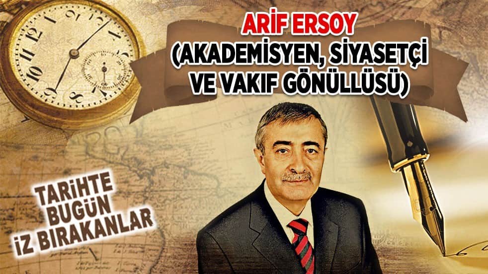 1 Eylül 2020: Arif Ersoy'un vefatı (Akademisyen, Siyasetçi ve Vakıf gönüllüsü)