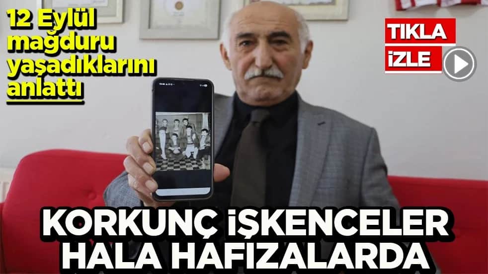 12 Eylül mağduru yaşadıklarını anlattı Korkunç işkenceler hala hafızalarda
