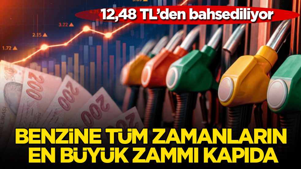 12,48 TL’den bahsediliyor! Benzine tüm zamanların en büyük zammı kapıda