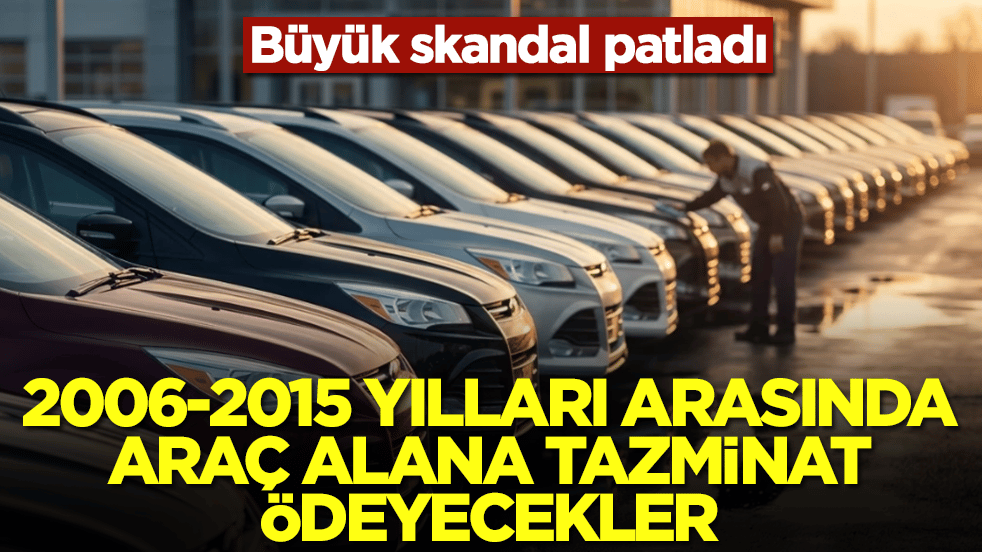 2006-2015 yılları arasında araç alana tazminat ödeyecekler