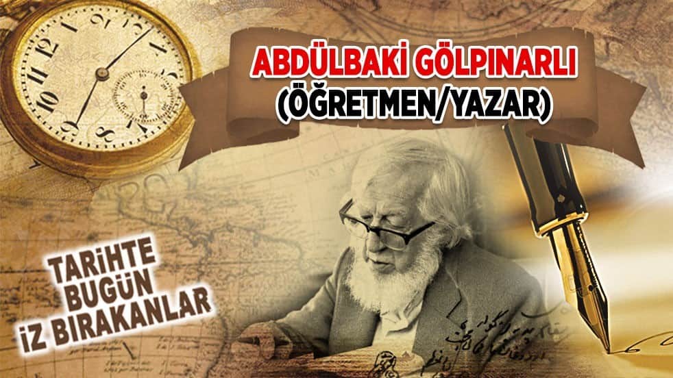 25 Ağustos 1982: Abdülbaki Gölpınarlı'nın vefatı (Öğretmen/Yazar)