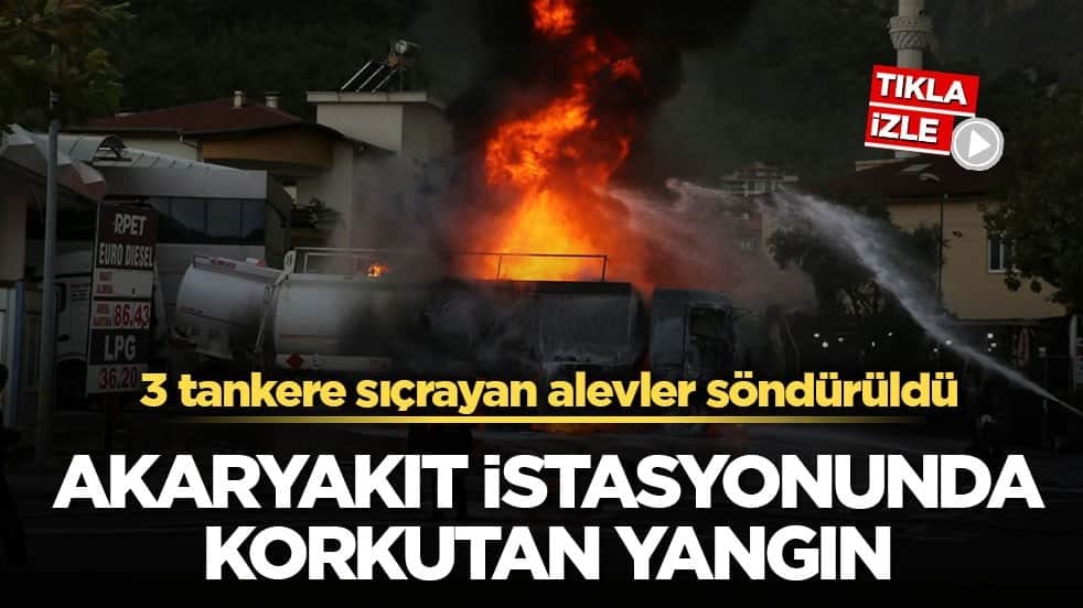 3 tankere sıçrayan alevler söndürüldü! Akaryakıt istasyonunda korkutan yangın