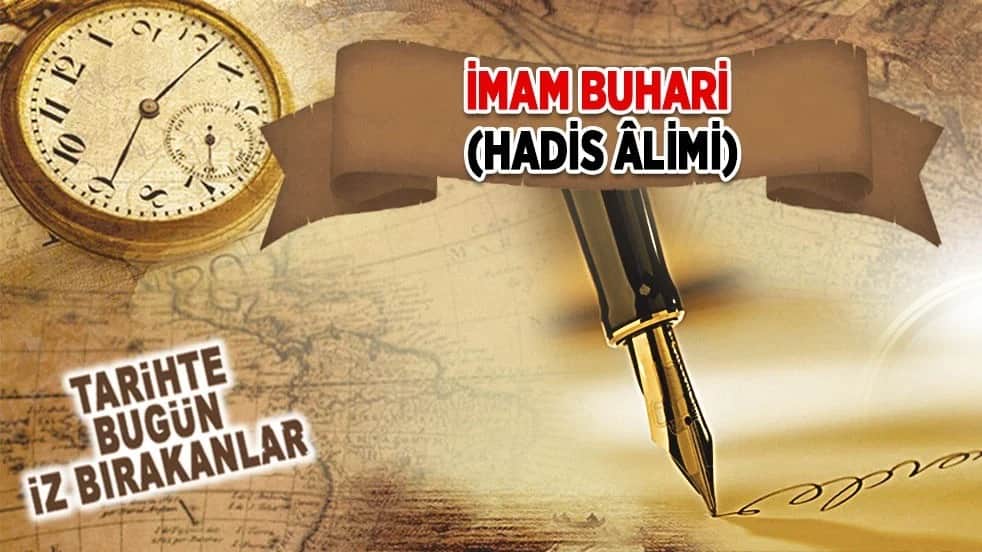 31 Ağustos 870: İmam Buhari'nin vefatı (Hadis Âlimi)