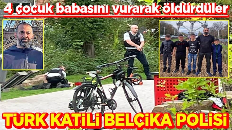 4 çocuk babasını vurarak öldürdüler Türk katili Belçika polisi