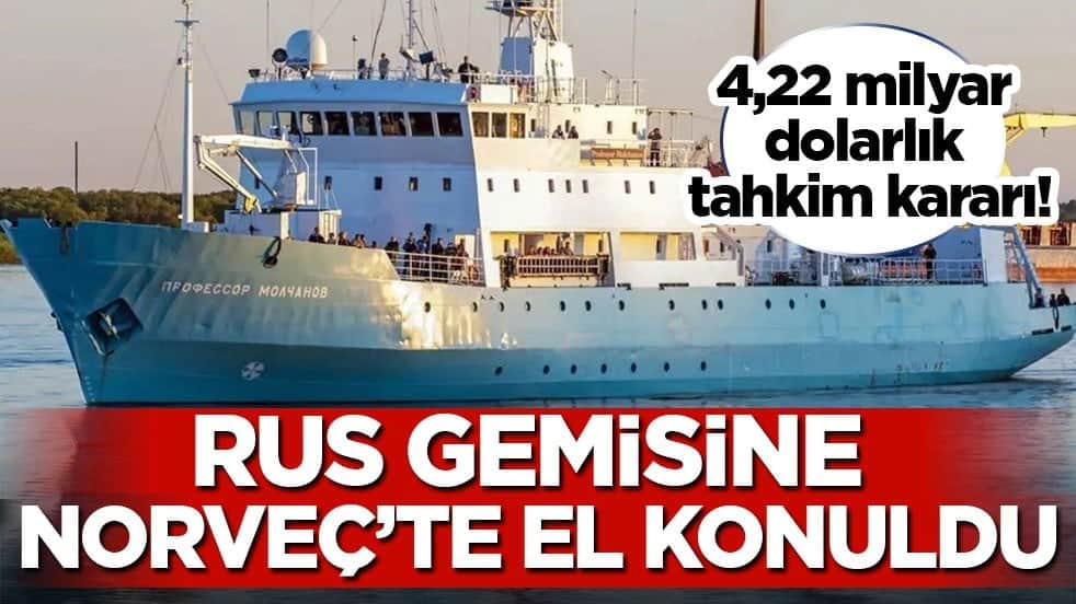 4,22 milyar dolarlık tahkim kararı! Rus gemisine Norveç’te el konuldu
