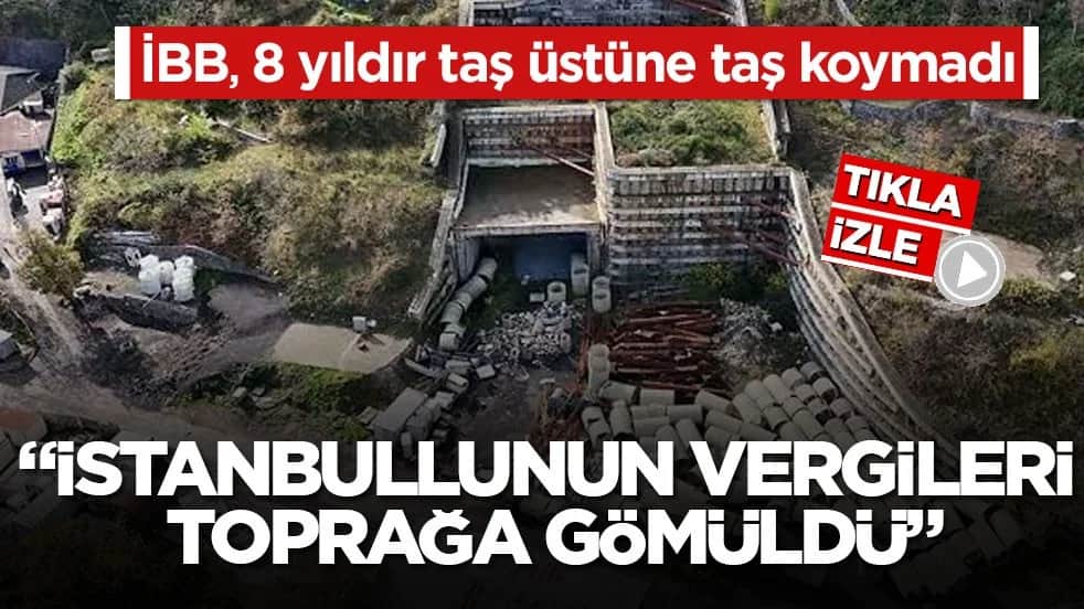 8 yıldır taş üstüne taş konulmadı! "İstanbullunun vergileri toprağa gömüldü"