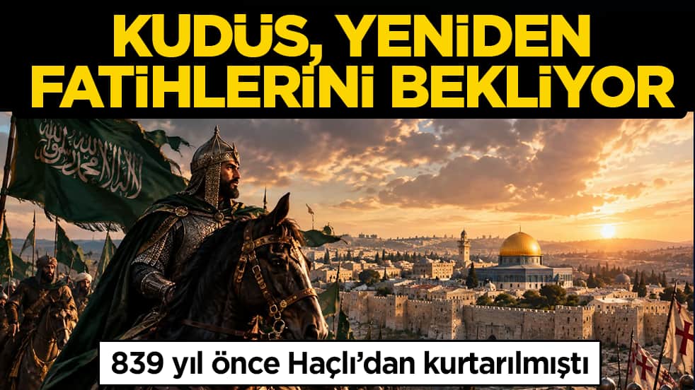 839 yıl önce Haçlı’dan kurtarılmıştı: Kudüs, yeniden fatihlerini bekliyor