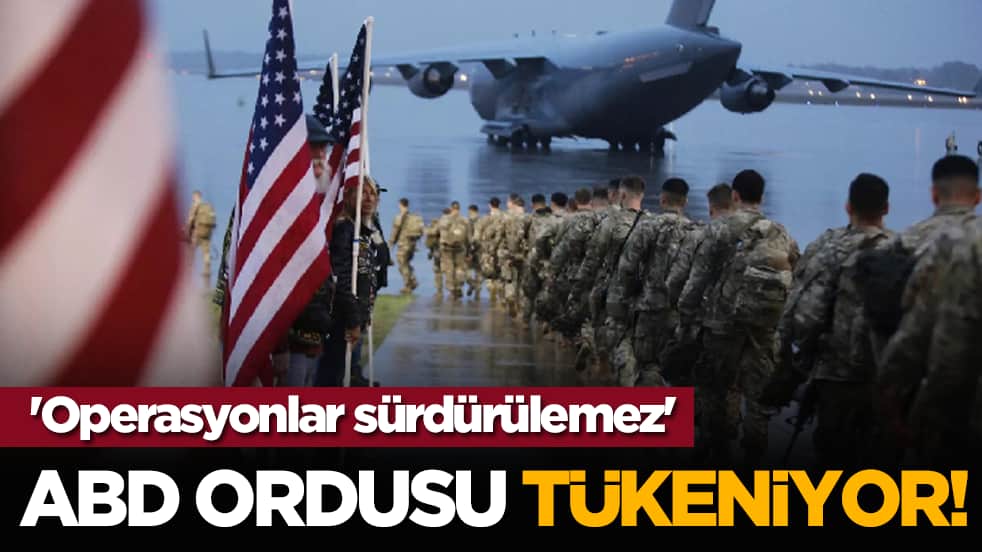 ABD ordusu tükeniyor! 'Operasyonlar sürdürülemez'