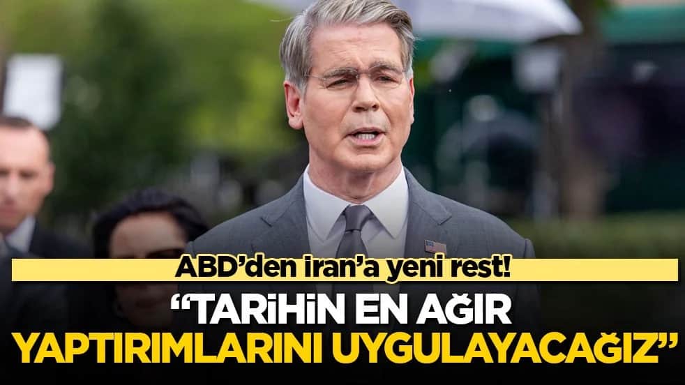 ABD’den İran’a yeni yaptırım resti! Bessent: "Tarihin en ağır yaptırımlarını uygulayacağız"