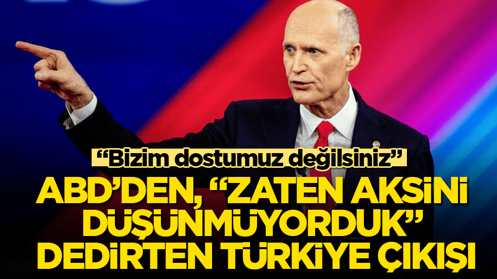ABD’den, "Zaten aksini düşünmüyorduk" dedirten Türkiye çıkışı: "Bizim dostumuz değilsiniz"