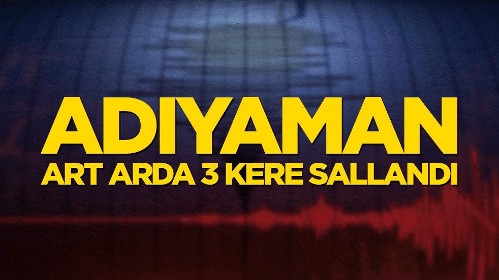 Adıyaman'da korkutan deprem!