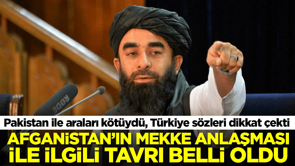 Afganistan İslam Emirliği'nin Mekke Anlaşması ile ilgili tavrı belli oldu: Türkiye sözleri dikkat çekti