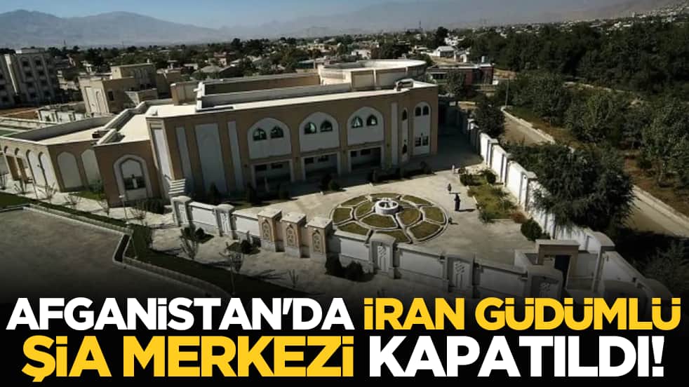 Afganistan'da İran güdümlü Şia merkezi kapatıldı!