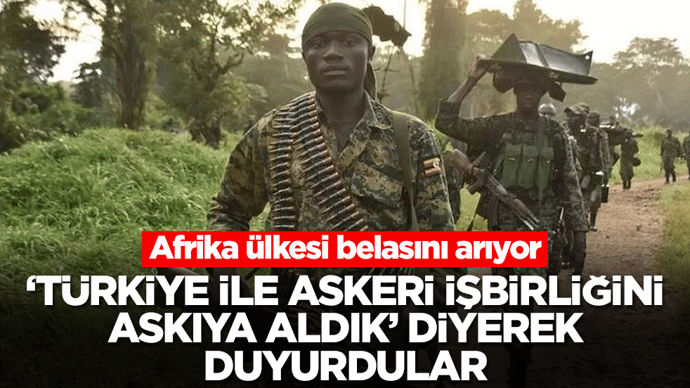 Afrika ülkesi belasını arıyor: 'Türkiye ile askeri işbirliğini askıya aldık' diyerek duyurdular
