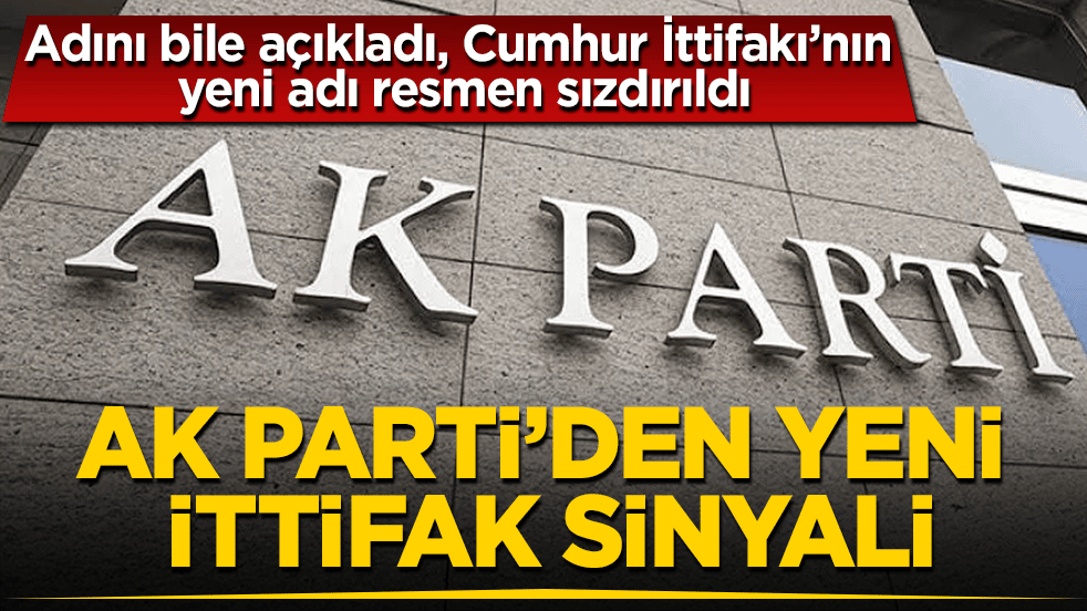 AK Parti’den yeni ittifak sinyali! Adını bile açıkladı, Cumhur İttifakı’nın yeni adı resmen sızdırıldı