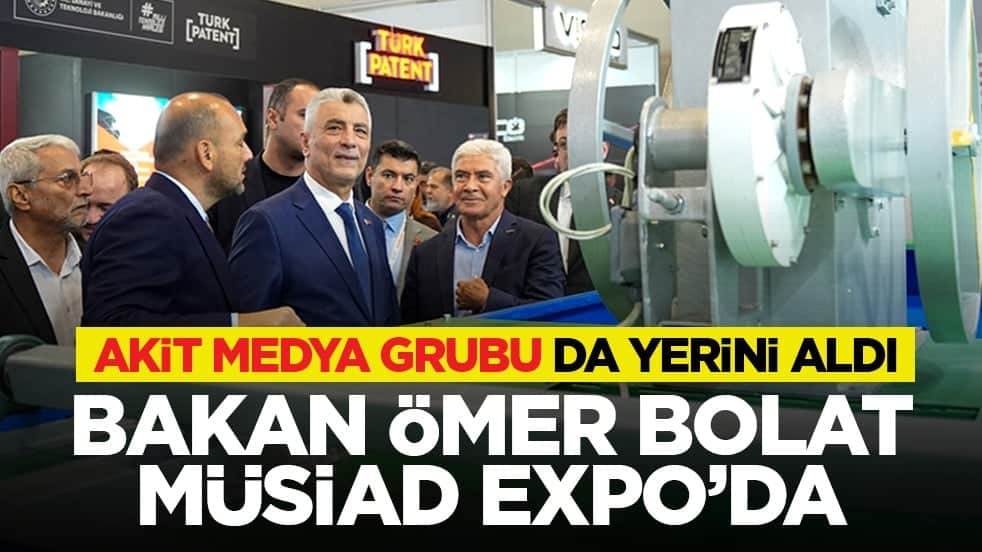 Akit Medya Grubu da yerini aldı: Bakan Ömer Bolat MÜSİAD EXPO’da