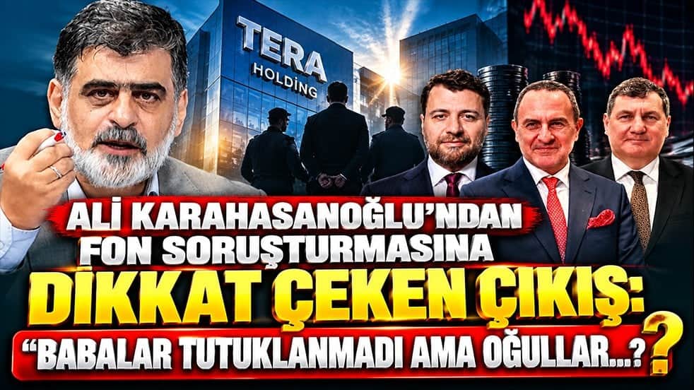 Ali Karahasanoğlu’ndan fon soruşturmasına dikkat çeken çıkış: "Babalar tutuklanmadı ama oğullar…?